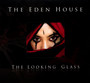 Looking Glass - Eden House