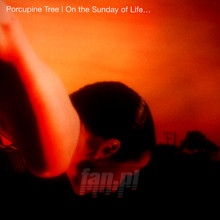 On The Sunday Of Life - Porcupine Tree