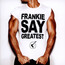 Frankie Say Greatest - Frankie Goes To Hollywood