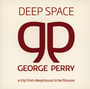 Deep Space-From Deep Hous - George Perry