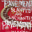 Slanted & Enchanted - Pavement