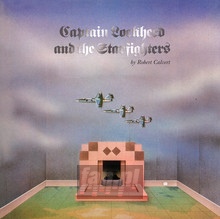 Captain Lockhead & The Starfingers - Robert Calvert - bigger Captain Lockhead & The Starfingers - Robert Calvert