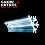 Just Say Yes - Snow Patrol