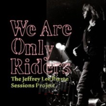We Are Only Riders - Tribute to Jeffrey Lee Pierce 