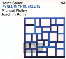 If Blue Then Blue - Sauer / Wollny / Kuehn