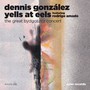 The Great Bydgoszcz Concert - Dennis Gonzalez' Yells At EELS Featuring Rodrigo Amado