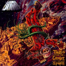 Tales From The Grave In Space - Gama Bomb