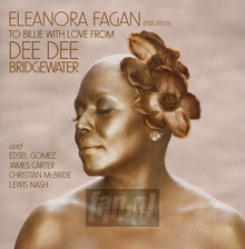 Eleanora Fagan: To Billie With Love From Dee Dee Bridgewater - Dee Dee Bridgewater 