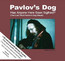 Has Anyone Here Seen Sigfried - Pavlov's Dog