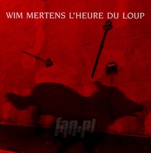 L'heure Du Loup - Wim Mertens
