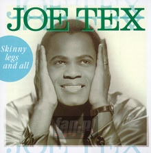 Skinny Legs & All - Joe Tex - bigger Skinny Legs & All - Joe Tex