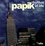 Rhythm Of Life - Papik