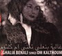 Sings Om Kalthoum - Ghalia Benali