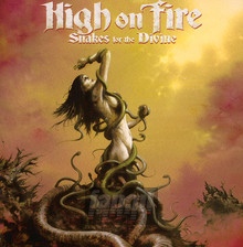 Snakes For The Devine - High On Fire