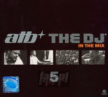 The DJ'/In The Mix 5 - ATB