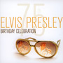 75TH Birthday Celebration - Elvis Presley
