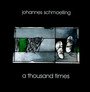 A Thousand Times - Johannes Schmoelling