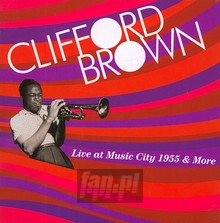 Live At Music City 1955 & More - Clifford Brown