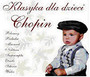 Chopin: Klasyka Dla Dzieci - Klasyka Dla Dzieci   