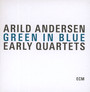 Green In Blue-The Early Quartets - Arild Andersen