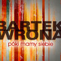 Pki Mamy Siebie - Bartek Wrona