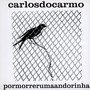 Por Morrer Uma Andorinha - Carlos Do Carmo 