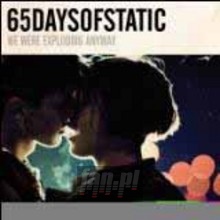 We Were Exploding Anyway - 65 Days Of Static