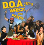 Let's Wreck The Party - D.O.A.