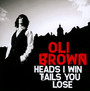 Heads I Win Tails You Loose - Oli Brown