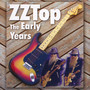 The Early Years - ZZ Top