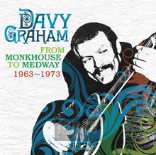 From Monkhouse To Medway 1963 - 1973 - Davy Graham - bigger From Monkhouse To Medway 1963 - 1973 - Davy Graham