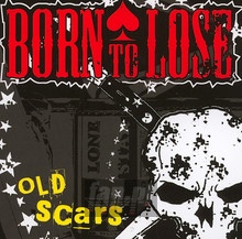 Old Scars - Born To Lose