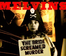 The Bride Screamed Murder - Melvins