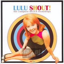 Shout! - Complete Decca Recordings 1964-1967 - Lulu - bigger Shout! - Complete Decca Recordings 1964-1967 - Lulu