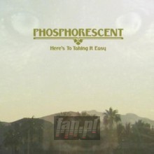 Here's To Taking It Easy - Phosphorescent