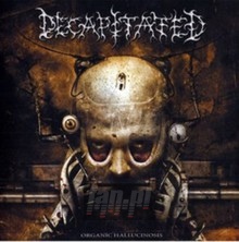 Organic Hallucinosis - Decapitated