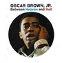 Between Heaven & Hell - Oscar Brown JR 