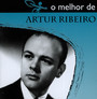 O Melhor De - Artur Ribeiro