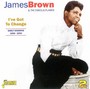 I've Got To Change - James Brown