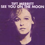See You On The Moon - Tift Merrit