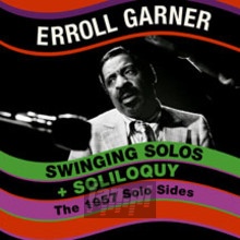 Swinging Solos & Soliloquy - The 1957 Solo Sides - Erroll Garner