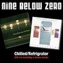 Chilled/Refrigerator - Nine Below Zero