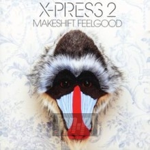 Makeshift Feelgood - X-Press 2