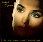 I Do Not Want What I Haven't Got - Sinead O'Connor