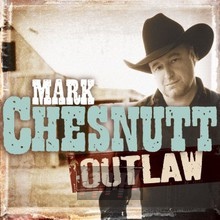 Outlaw - Mark Chesnutt