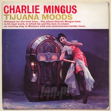 Tijuana Moods - Charles Mingus