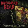 Visions Of Death - Disfigured Dead