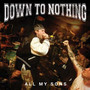All My Sons - Down To Nothing