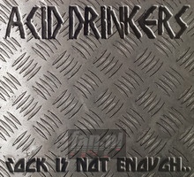 Rock Is Not Enough... - Acid Drinkers