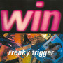 Freaky Trigger - Win